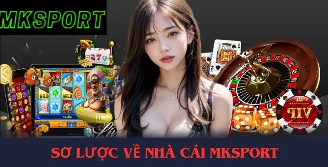 Sơ lược về nhà cái Mksport