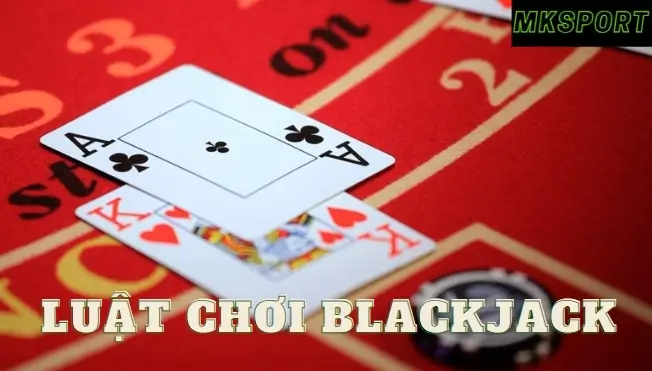 Luật chơi black jack tại MKspports