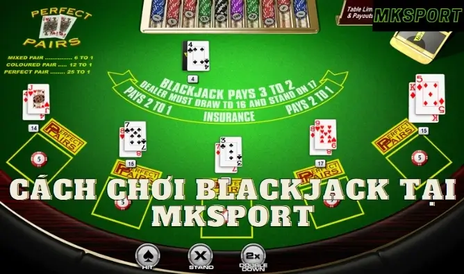 Cách chơi Black jack tại MKsports