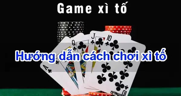 Hướng dẫn cách chơi Bài Xì Tố